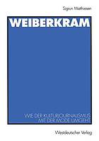 Weiberkram : wie der Kulturjournalismus mit der Mode umgeht