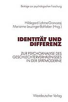 Identität und Differenz : Zur Psychoanalyse des Geschlechterverhältnisses in der Spätmoderne