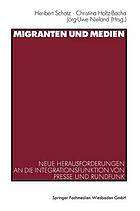 Migranten und Medien : neue Herausforderungen an die Integrationsfunktion von Presse und Rundfunk