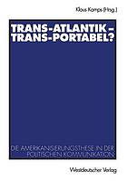 Trans-Atlantik - trans-portabel? die Amerikanisierungsthese in der politischen Kommunikation