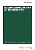 Weltordnung durch US-Leadership? die Konzeption Zbigniew K. Brzezinskis