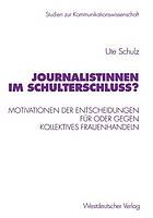 Journalistinnen im Schulterschluss? Motivationen der Entscheidungen für oder gegen kollektives Frauenhandeln