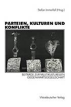 Parteien, Kulturen und Konflikte Beiträge zur multikulturellen Gegenwartsgesellschaft ; Festschrift für Alf Mintzel