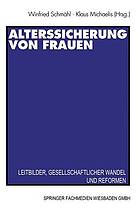 Alterssicherung von Frauen Leitbilder, gesellschaftlicher Wandel und Reformen