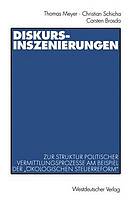 Diskurs-Inszenierungen : zur Struktur politischer Vermittlungsprozesse am Beispiel der "ökologischen Steuerreform"