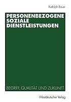 Personenbezogene soziale Dienstleistungen Begriff, Qualität und Zukunft