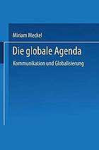 Die globale Agenda : Kommunikation und Globalisierung