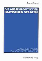 Die Außenpolitik der baltischen Staaten : Im Spannungsfeld zwischen Ost und West