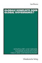 Globale Konflikte oder Global Governance? Kontinuität und Wandel globaler Konfliktlinien nach dem Ost-West-Konflikt