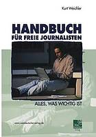 Handbuch für Freie Journalisten : alles, was wichtig ist