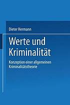 Werte und Kriminalität Konzeption einer allgemeinen Kriminalitätstheorie