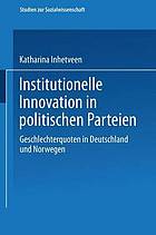 Institutionelle Innovation in politischen Parteien : Geschlechterquoten in Deutschland und Norwegen