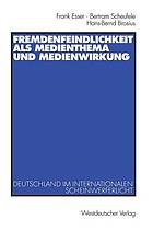 Fremdenfeindlichkeit als Medienthema und Medienwirkung : Deutschland im internationalen Scheinwerferlicht