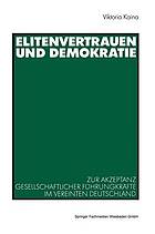 Elitenvertrauen und Demokratie zur Akzeptanz gesellschaftlicher Führungskräfte im vereinten Deutschland