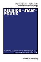 Religion - Staat - Politik : zur Rolle der Religion in der nationalen und internationalen Politik