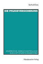 Die Pflegeversicherung : Ansprüche, Wirklichkeiten und Zukunft einer Sozialreform