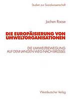 Die Europäisierung von Umweltorganisationen : Die Umweltbewegung auf dem langen Weg nach Brüssel