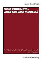 Vom Zukunfts--zum Auslaufmodell? : die deutsche Wirtschaftsordnung im Wandel