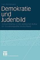 Demokratie und Judenbild : Antisemitismus in der politischen Kultur der Bundesrepublik Deutschland