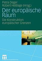 Der europäische Raum : die Konstruktion europaäischer Grezen