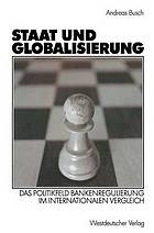 Staat und Globalisierung : Das Politikfeld Bankenregulierung im internationalen Vergleich