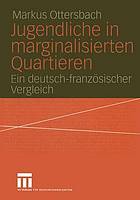 Jugendliche in marginalisierten Quartieren : ein deutsch-französischer Vergleich