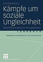 Kämpfe um soziale Ungleichheit : Machttheoretische Perspektiven