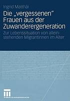 Die "vergessenen" Frauen aus der Zuwanderergeneration Zur Lebenssituation von alleinstehenden Migrantinnen im Alter