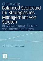 Balanced Scorecard für strategisches Management von Städten : ein Ansatz unter Einsatz von Internetumfragen