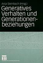 Generatives Verhalten und Generationenbeziehungen Festschrift für Bernhard Nauck zum 60. Geburtstag