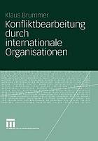 Konfliktbearbeitung durch internationale Organisationen