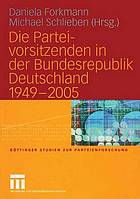 Die Parteivorsitzenden in der Bundesrepublik Deutschland 1949-2005