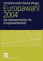 Europawahl 2004 : die Massenmedien im Europawahlkampf