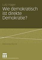 Wie demokratisch ist direkte Demokratie? : eine Wachstumstheorie der Demokratie ; Volksinitiativen in Kalifornien