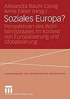 Soziales Europa? : Perspektiven des Wohlfahrtsstaates im Kontext von Europäisierung und Globalisierung ; Festschrift für Klaus Busch ; [zum 60. Geburtstag]