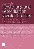 Herstellung und Reproduktion sozialer Grenzen Roma in einer westdeutschen Großstadt