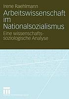 Arbeitswissenschaft im Nationalsozialismus : eine wissenschaftssoziologische Analyse