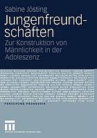 Jungenfreundschaften Zur Konstruktion von Männlichkeit in der Adoleszenz