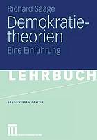 Demokratietheorien : historischer Prozess, theoretische Entwicklung, soziotechnische Bedingungen : eine Einführung