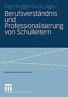 Berufsverständnis und Professionalisierung von Schulleitern