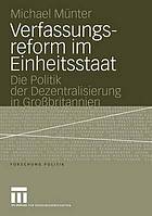 Verfassungsreform im Einheitsstaat Die Politik der Dezentralisierung in Großbritannien