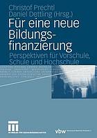 Für eine neue Bildungsfinanzierung Perspektiven für Vorschule, Schule und Hochschule