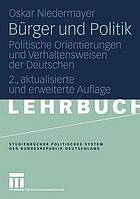 Bürger und Politik : politische Orientierungen und Verhaltensweisen der Deutschen