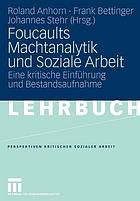 Foucaults Machtanalytik und soziale Arbeit eine kritische Einführung und Bestandsaufnahme