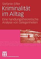 Kriminalität im Alltag eine handlungstheoretische Analyse von Gelegenheiten