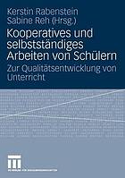 Kooperatives und selbständiges Arbeiten von Schülern : zur Qualitätsentwicklung von Unterricht