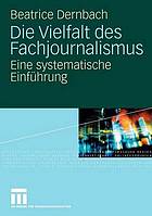 Die Vielfalt des Fachjournalismus : Ein wissenschaftlich-praktisches Handbuch