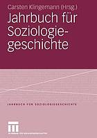 Jahrbuch für Soziologiegeschichte : soziologisches Erbe: Georg Simmel - Max Weber - Soziologie und Religion - Chicagoer Schule der Soziologie