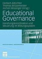 Educational Governance : Handlungskoordination und Steuerung im Bildungssystem