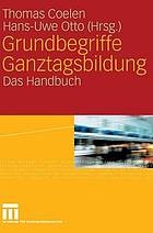 Grundbegriffe Ganztagsbildung : das Handbuch